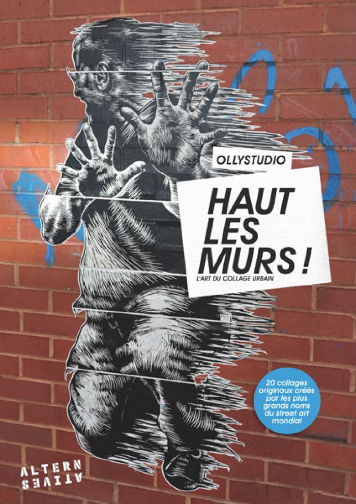 Haut les murs ! L’art du collage urbain