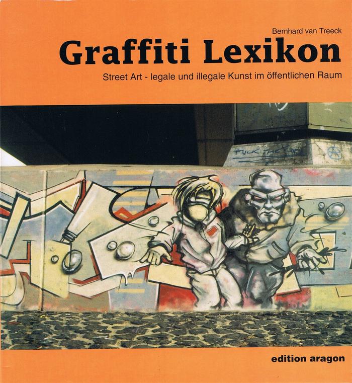 Graffiti Lexikon: Street Art - legal and illegal Art in Public Space