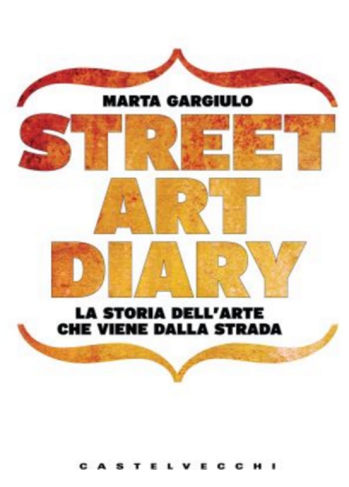 Street Art Diary : La storia dell'arte italiana che viene dalla strada