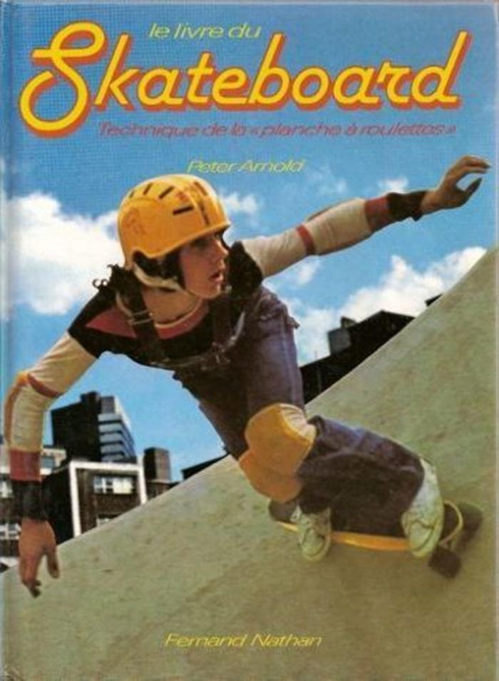 Le Livre du skateboard : Technique de la planche à roulettes