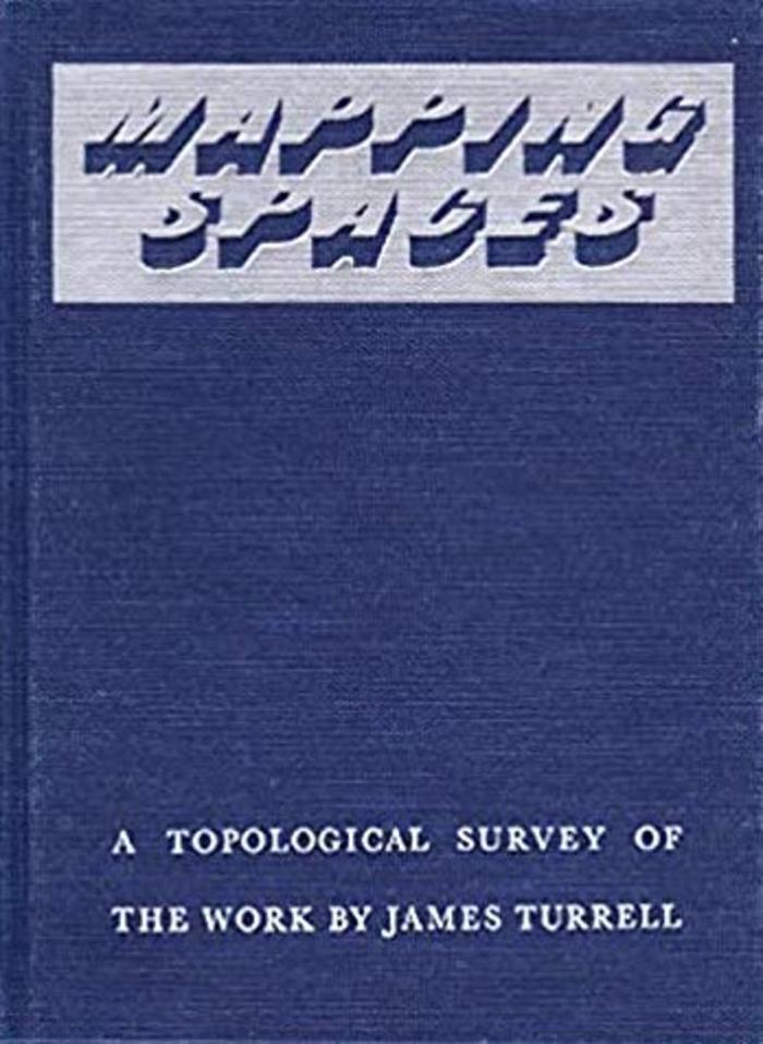 Mapping Spaces: A Topological Survey of the Work by James Turrell