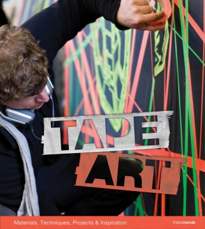 Tape Art: Materials, Techniques, Projects &amp; Inspiration