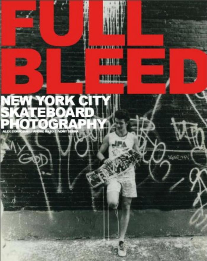 Full Bleed. New York City Skateboard Photography