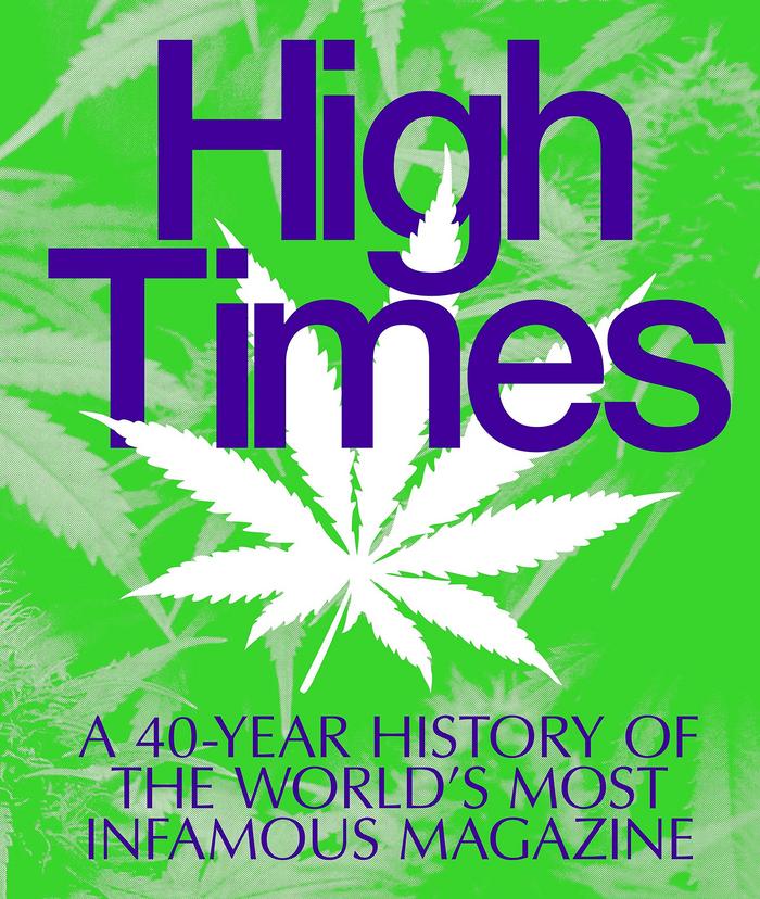 High Times: A 40-Year History of the World's Most Infamous Magazine