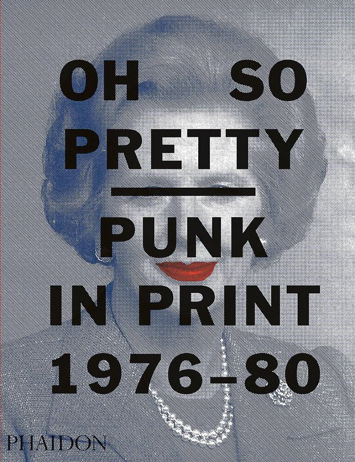 Oh so pretty : Punk in print 1976-1980