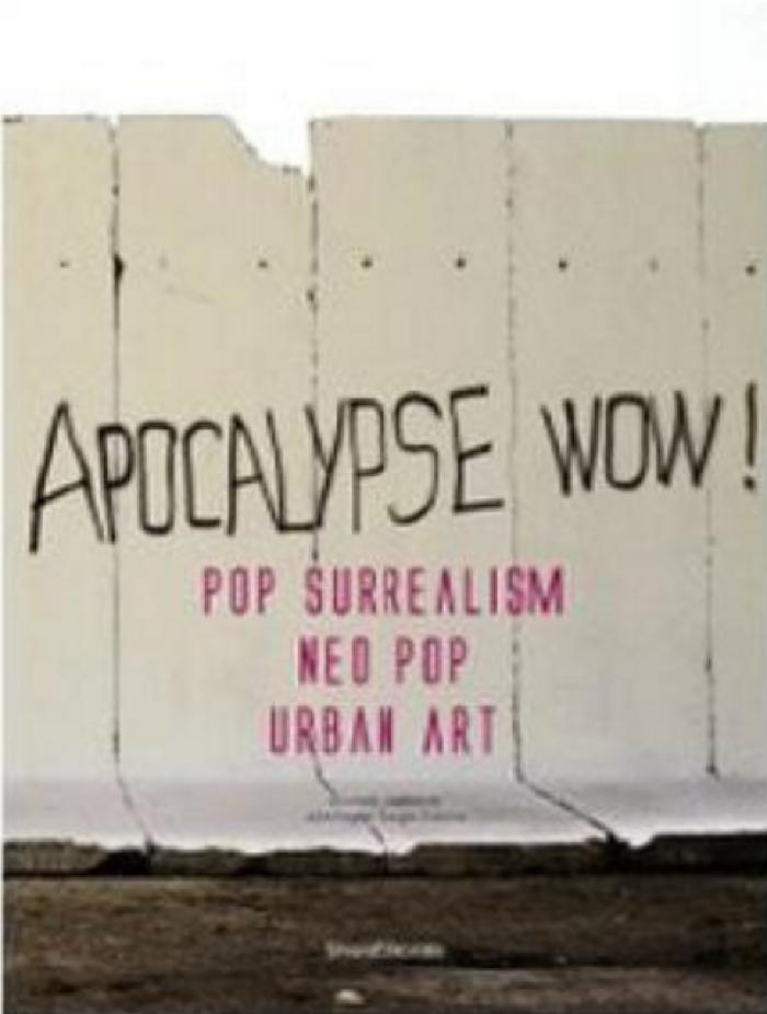 Apocalypse Wow ! Pop surrealism Neo Pop Urban Art