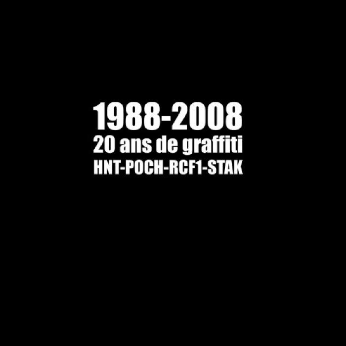 1988 - 2008 20 ans de graffiti HNT-POCH-RCF1-STAK