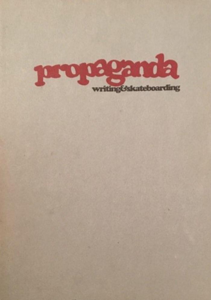 Propaganda: Writing &amp; Skateboarding